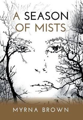 A Season of Mists by Myrna Brown