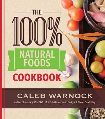 100 Percent Natural Foods Cookbook book