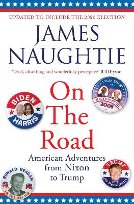 On the Road: Adventures from Nixon to Trump by James Naughtie