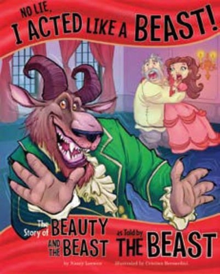 No Lie, I Acted Like a Beast!: The Story of Beauty and the Beast as Told by the Beast by ,Nancy Loewen