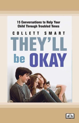 They'll Be Okay: 15 conversations to help your child through troubled times by Collett Smart