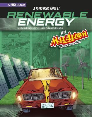 A Refreshing Look at Renewable Energy with Max Axiom, Super Scientist: 4D an Augmented Reading Science Experience (Graphic Science 4D) by ,Katherine Krohn