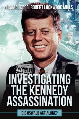 Investigating the Kennedy Assassination: Did Oswald Act Alone? book