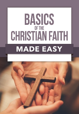 Basics of the Christian Faith Made Easy book