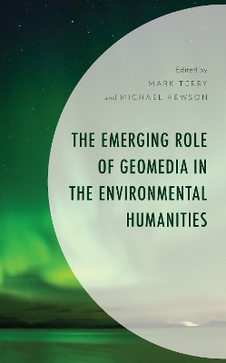 The Emerging Role of Geomedia in the Environmental Humanities book
