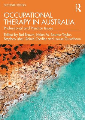 Occupational Therapy in Australia: Professional and Practice Issues by Ted Brown