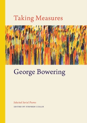 Taking Measures: Selected Serial Poems by George Bowering