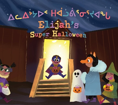 Elijah's Super Halloween: Bilingual Inuktitut and English Edition book