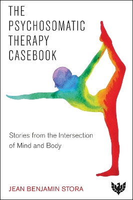 The Psychosomatic Therapy Casebook: Stories from the Intersection of Mind and Body book