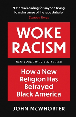 Woke Racism: How a New Religion has Betrayed Black America by John McWhorter