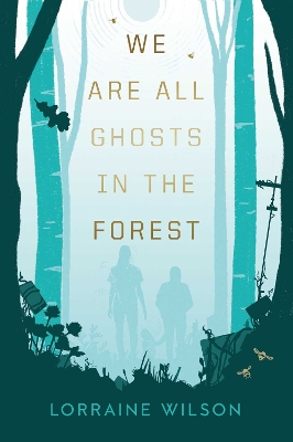 We Are All Ghosts in the Forest: Volume 1 book
