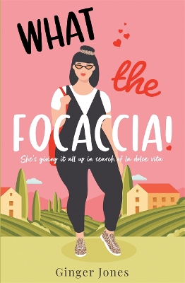 What the Focaccia: Escape to Italy this summer with this laugh out loud sizzling read book