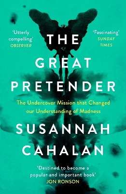 The Great Pretender: The Undercover Mission that Changed our Understanding of Madness by Susannah Cahalan