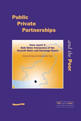 PPP and the Poor: Case Report 2. Bulk Water Consumers of the Karachi Water and Sewerage Board book