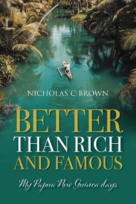 Better Than Rich and Famous: My Papua New Guinea Days book