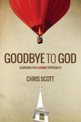 Goodbye to God by Chris Scott