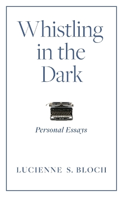 Whistling in the Dark: Personal Essays book