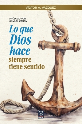 Lo Que Dios Hace Siempre Tiene Sentido book