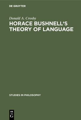 Horace Bushnell's theory of language: In the context of other nineteenth-century philosophies of language book