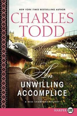 An Unwilling Accomplice [Large Print] by Charles Todd