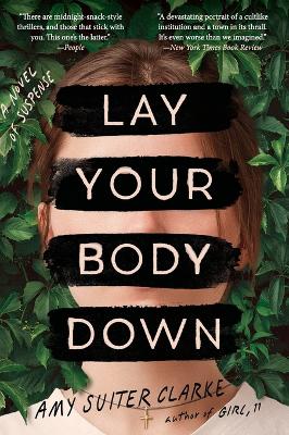 Lay Your Body Down: A Novel of Suspense by Amy Suiter Clarke