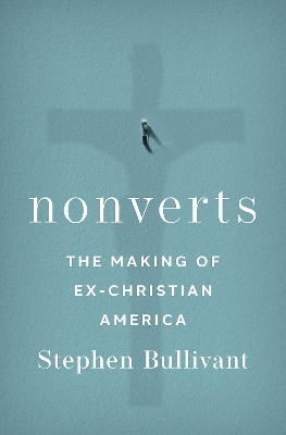 Nonverts: The Making of Ex-Christian America book