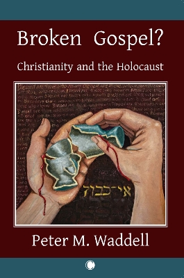 Broken Gospel?: Christianity and the Holocaust book