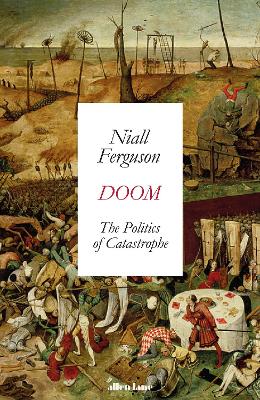 Doom: The Politics of Catastrophe by Niall Ferguson