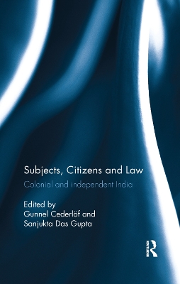 Subjects, Citizens and Law: Colonial and independent India book