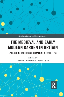 The Medieval and Early Modern Garden in Britain: Enclosure and Transformation, c. 1200-1750 book