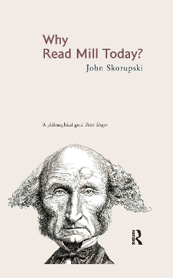 Why Read Mill Today? by John Skorupski