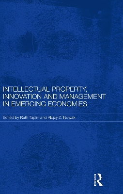 Intellectual Property, Innovation and Management in Emerging Economies book