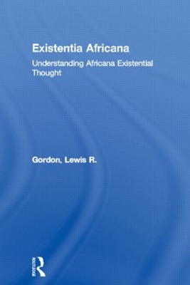 Existentia Africana by Lewis R. Gordon