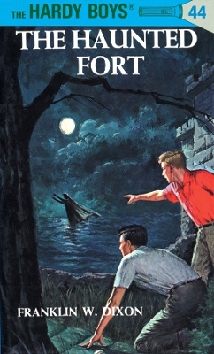 Hardy Boys 44: The Haunted Fort by Franklin W Dixon