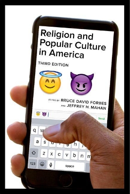 Religion and Popular Culture in America, Third Edition by Bruce David Forbes