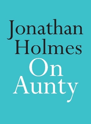 On Aunty by Jonathan Holmes