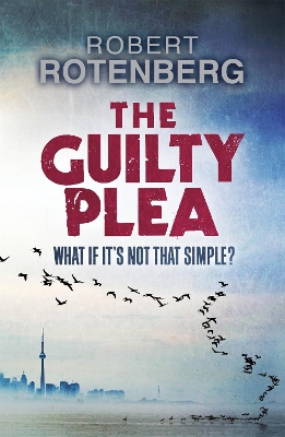 Guilty Plea by Robert Rotenberg