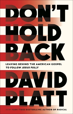 Don't Hold Back: Leaving Behind the American Gospel to Follow Jesus Fully book