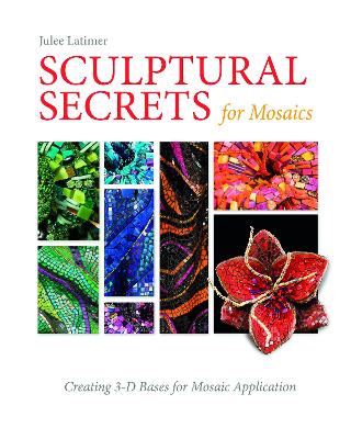 Sculptural Secrets for Mosaics book