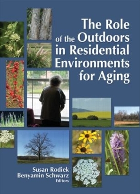 The Role of the Outdoors in Residential Environments for Aging by Susan Rodiek