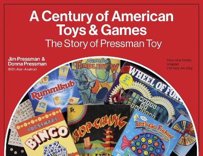 A Century of American Toys and Games: The Story of Pressman Toy book