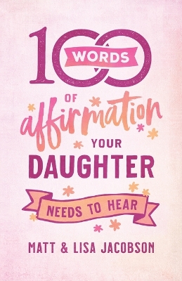 100 Words of Affirmation Your Daughter Needs to Hear book