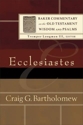 Ecclesiastes by Craig G Bartholomew