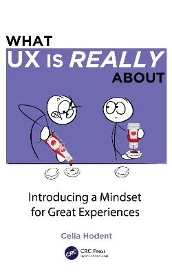 What UX is Really About: Introducing a Mindset for Great Experiences book