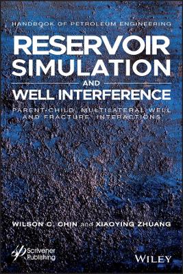 Reservoir Simulation and Well Interference: Parent-Child, Multilateral Well and Fracture Interactions book