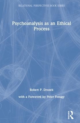 Psychoanalysis as an Ethical Process by Robert P. Drozek