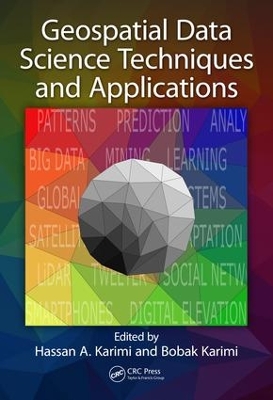 Geospatial Data Science Techniques and Applications by Hassan A. Karimi