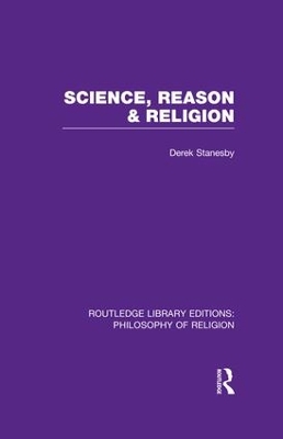 Science, Reason and Religion by Derek Stanesby