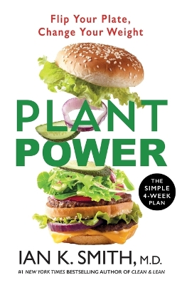 Plant Power: Flip Your Plate, Change Your Weight by Ian K. Smith