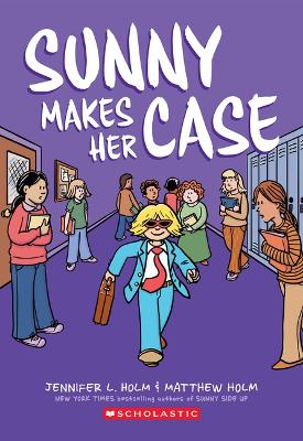 Sunny Makes Her Case: A Graphic Novel (Sunny #5) by Jennifer L Holm